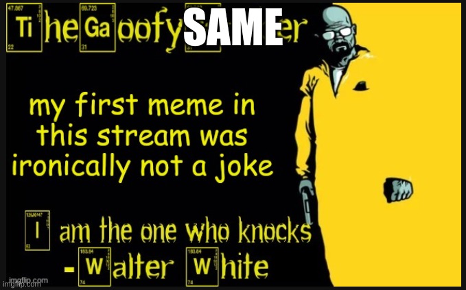 SAME | made w/ Imgflip meme maker