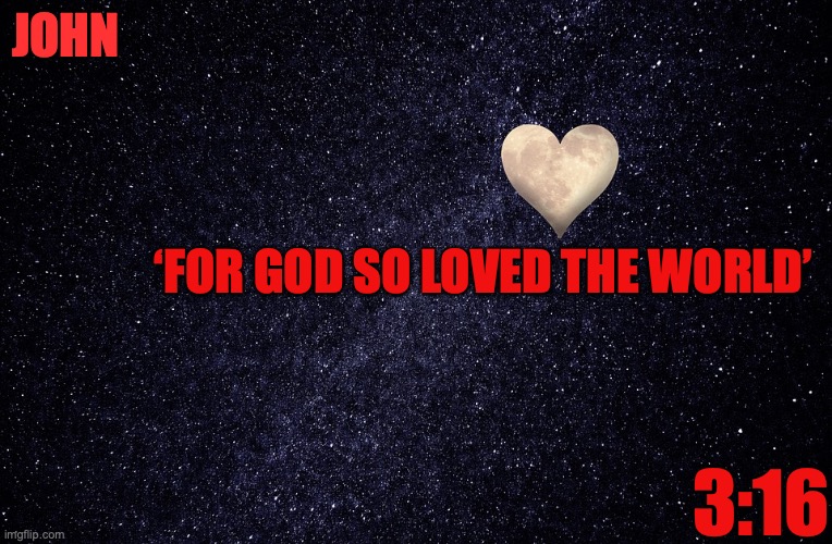The Light of the World | JOHN; ‘FOR GOD SO LOVED THE WORLD’; 3:16 | image tagged in life giving savior,redeemer,messiah,christ jesus | made w/ Imgflip meme maker