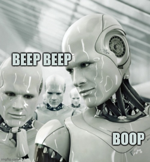 Robots Meme | BEEP BEEP BOOP | image tagged in memes,robots | made w/ Imgflip meme maker