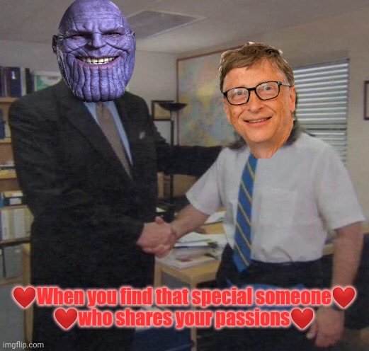 ❤️Totes Besties❤️ |  ❤️When you find that special someone❤️
❤️who shares your passions❤️ | image tagged in the office congratulations,bill gates,bill gates loves vaccines,thanos,thanos snap,genocide | made w/ Imgflip meme maker