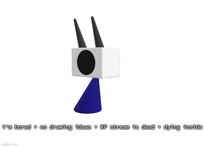 shoulder shade ig | i'm bored + no drawing ideas + RP stream is dead + dying inside | image tagged in shoulder shade ig | made w/ Imgflip meme maker