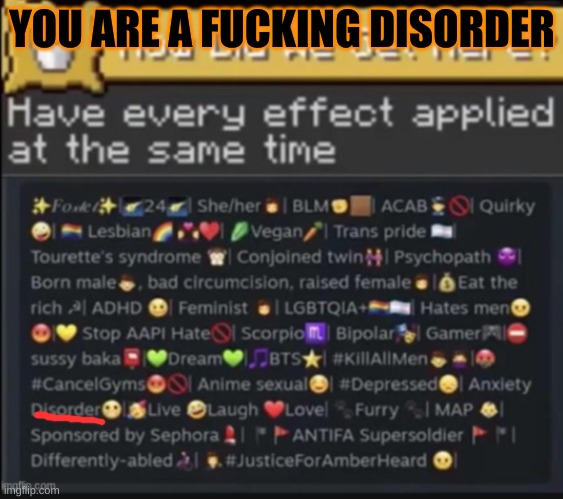 YOU ARE A FUCKING DISORDER | made w/ Imgflip meme maker