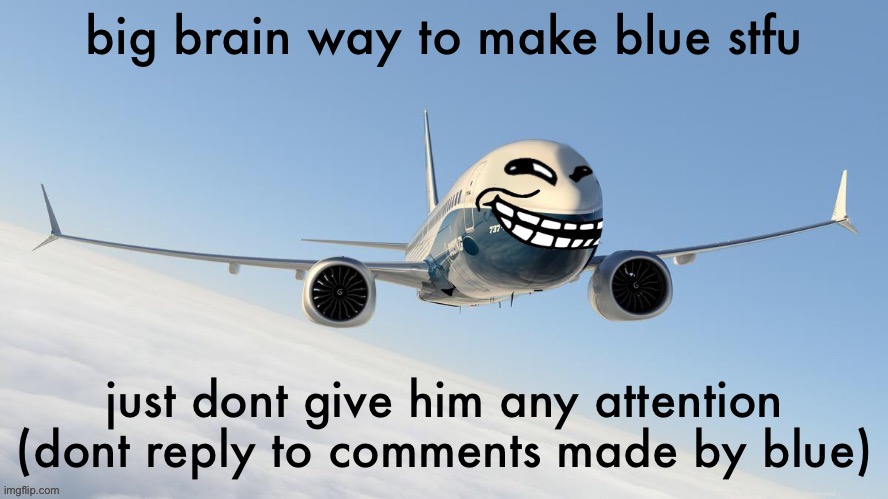 ik this has been attempted | big brain way to make blue stfu; just dont give him any attention
(dont reply to comments made by blue) | image tagged in face-man's announcement temp | made w/ Imgflip meme maker