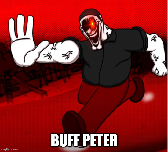 buff peter (not the real peter) | BUFF PETER | image tagged in fnf | made w/ Imgflip meme maker