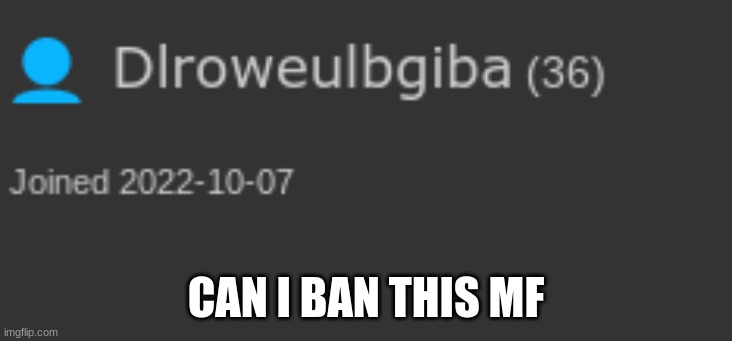 CAN I BAN THIS MF | made w/ Imgflip meme maker