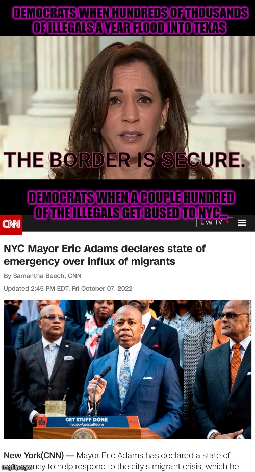 "Sanctuary City" | DEMOCRATS WHEN HUNDREDS OF THOUSANDS OF ILLEGALS A YEAR FLOOD INTO TEXAS; THE BORDER IS SECURE. DEMOCRATS WHEN A COUPLE HUNDRED OF THE ILLEGALS GET BUSED TO NYC... | image tagged in kamala harris,liberal hypocrisy,sanctuary cities,the horror the horror | made w/ Imgflip meme maker