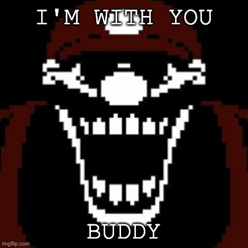 I'M WITH YOU BUDDY | made w/ Imgflip meme maker