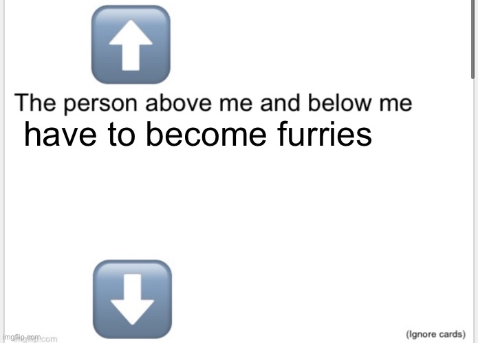 Person above below | have to become furries | image tagged in person above below | made w/ Imgflip meme maker
