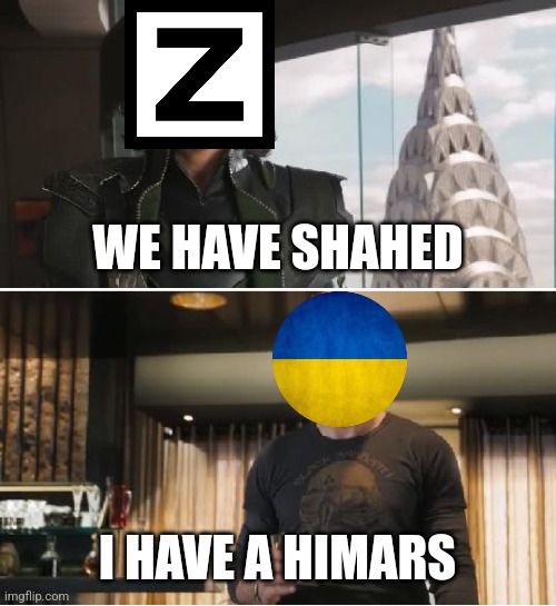 Not-Z Russia has Shahed meanwhile Ukraine has HIMARS. | WE HAVE SHAHED; I HAVE A HIMARS | image tagged in russia,ukraine,avengers,i have an army | made w/ Imgflip meme maker