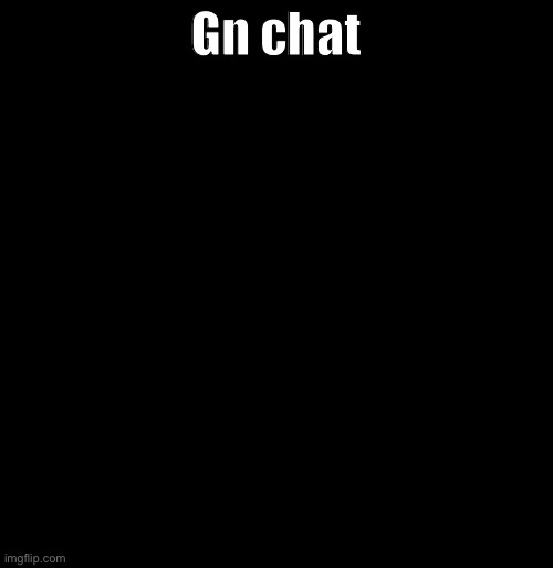 sleep well | Gn chat | image tagged in soul drip | made w/ Imgflip meme maker