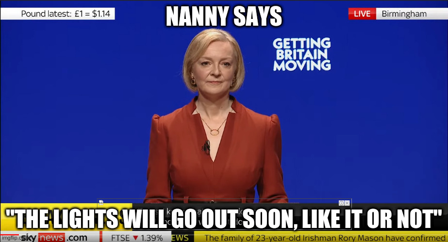 Get them out of here` | NANNY SAYS; "THE LIGHTS WILL GO OUT SOON, LIKE IT OR NOT" | image tagged in get them out of here | made w/ Imgflip meme maker