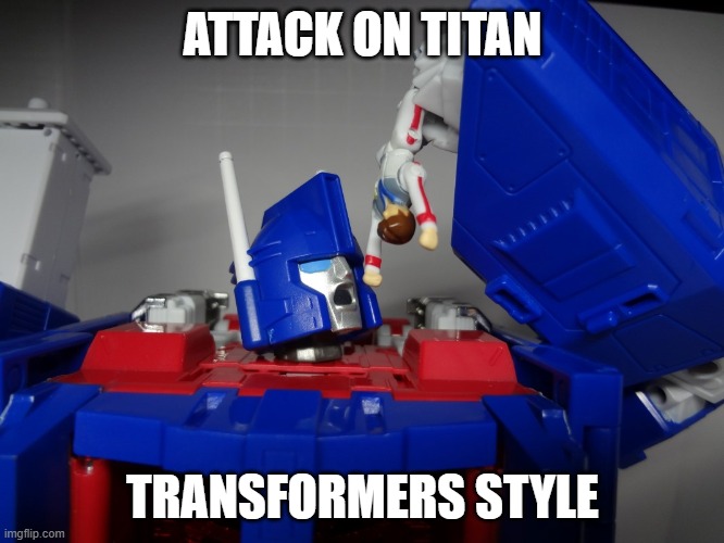 Transformers | ATTACK ON TITAN; TRANSFORMERS STYLE | image tagged in transformers | made w/ Imgflip meme maker