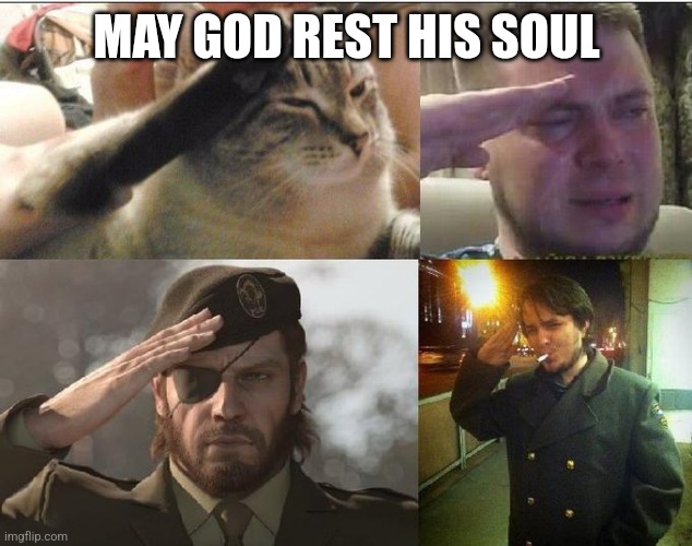 Ozon's Salute | MAY GOD REST HIS SOUL | image tagged in ozon's salute | made w/ Imgflip meme maker