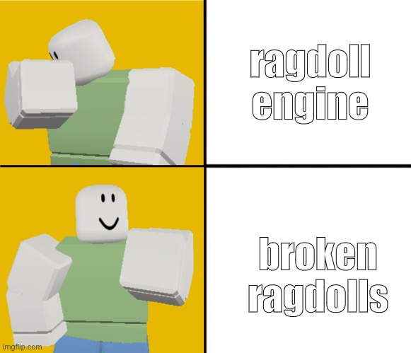 Roblox Drake format | ragdoll engine; broken ragdolls | image tagged in roblox drake format | made w/ Imgflip meme maker