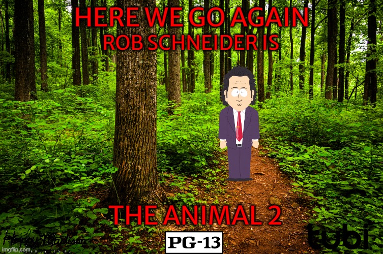 the animal 2 (2022) concept art | HERE WE GO AGAIN; ROB SCHNEIDER IS; THE ANIMAL 2 | image tagged in forest path,comedy,sony,movies,sequel,streaming | made w/ Imgflip meme maker