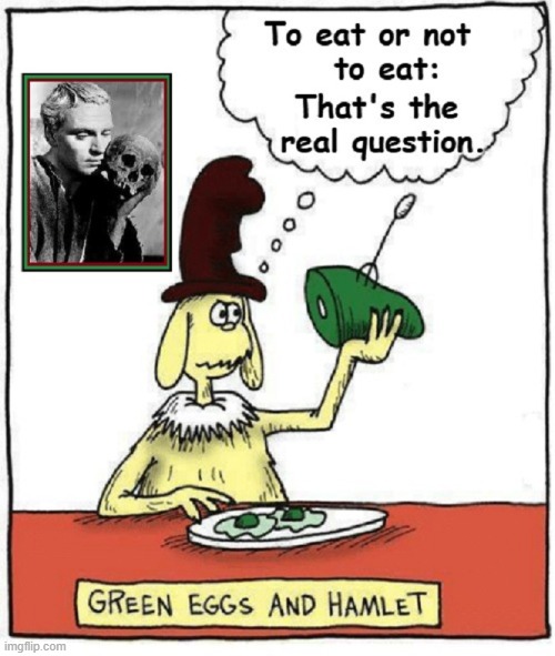 Shakespeare: Kick in the Rear | image tagged in vince vance,shakespeare,hamlet,green eggs and ham,memes,comics/cartoons | made w/ Imgflip meme maker