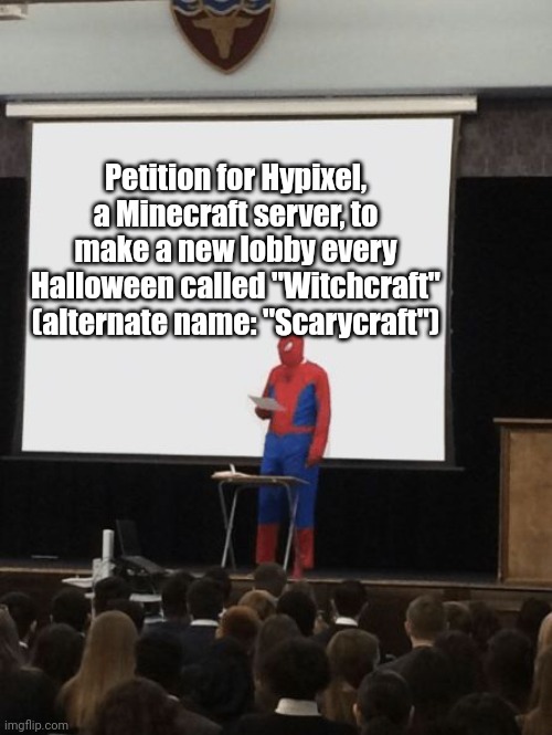 Witchcraft | Petition for Hypixel, a Minecraft server, to make a new lobby every Halloween called "Witchcraft" (alternate name: "Scarycraft") | image tagged in spiderman presentation,minecraft,memes,spooktober,fastest spook in the west,funny | made w/ Imgflip meme maker