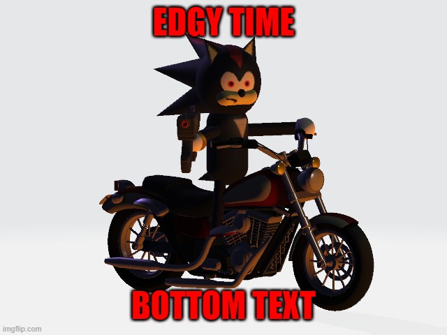 EDGY TIME BOTTOM TEXT | made w/ Imgflip meme maker