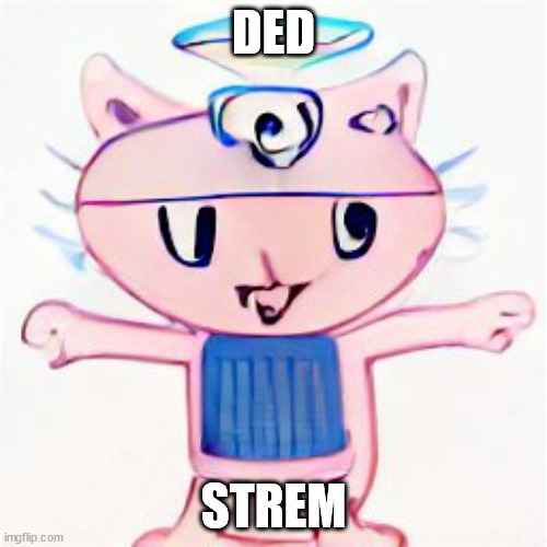 i am in your walls | DED; STREM | image tagged in i am in your walls | made w/ Imgflip meme maker