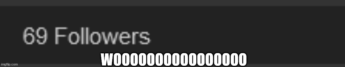 WOOOOOOOOOOOOOOOO | made w/ Imgflip meme maker