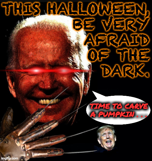 This film is not yet rated. | THIS HALLOWEEN,
BE VERY
AFRAID
OF THE
DARK. TIME TO CARVE A PUMPKIN . . . | image tagged in memes,dark brandon,halloween,pumpkin guts | made w/ Imgflip meme maker