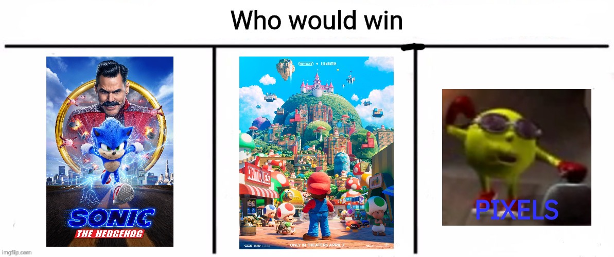 i vote mario | PIXELS | image tagged in memes,funny,3x who would win,mario,sonic,pixels | made w/ Imgflip meme maker