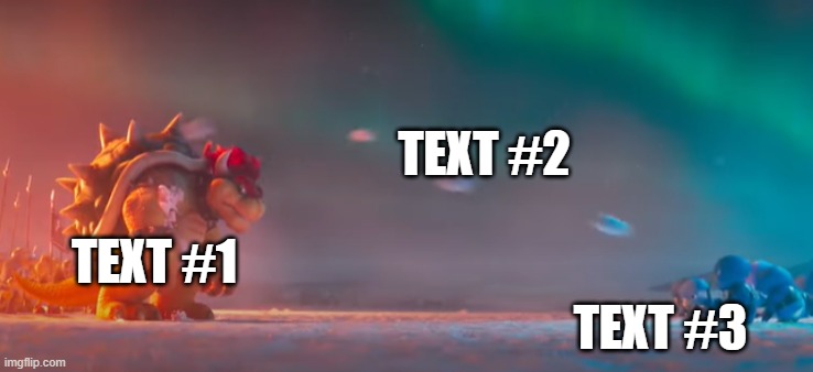 Bowser Getting Hit By Snowballs | TEXT #2; TEXT #1; TEXT #3 | image tagged in bowser gettting hit by snowballs,super mario bros,super mario,bowser,penguins,snowball | made w/ Imgflip meme maker