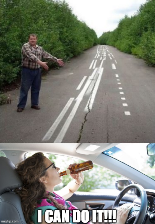 Sta in Your Lane | I CAN DO IT!!! | image tagged in drunk driver girl | made w/ Imgflip meme maker