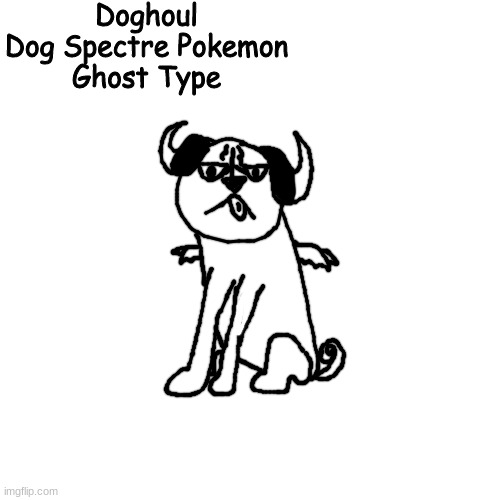 shart | Doghoul
Dog Spectre Pokemon
Ghost Type | made w/ Imgflip meme maker