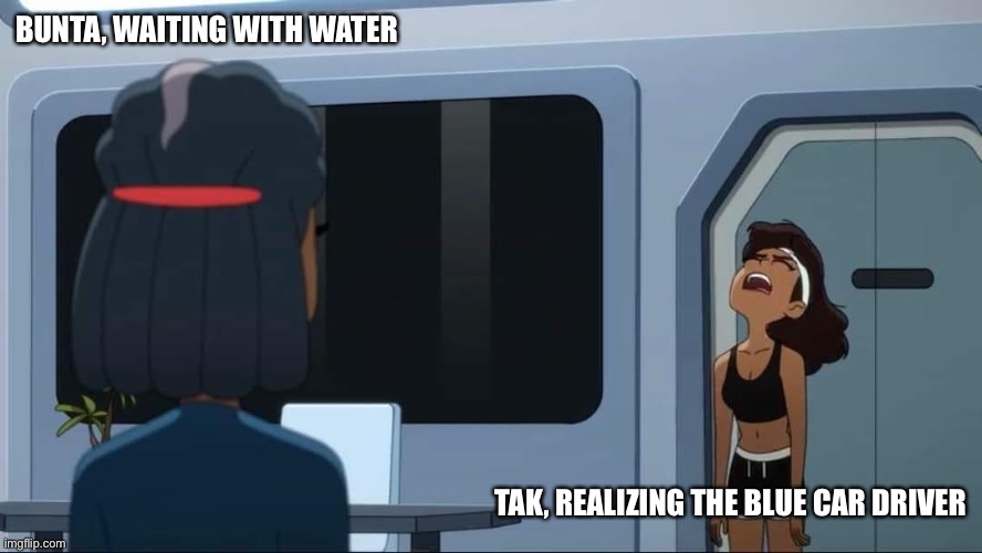 BUNTA, WAITING WITH WATER; TAK, REALIZING THE BLUE CAR DRIVER | image tagged in initial d,annoyed,star trek discovery | made w/ Imgflip meme maker
