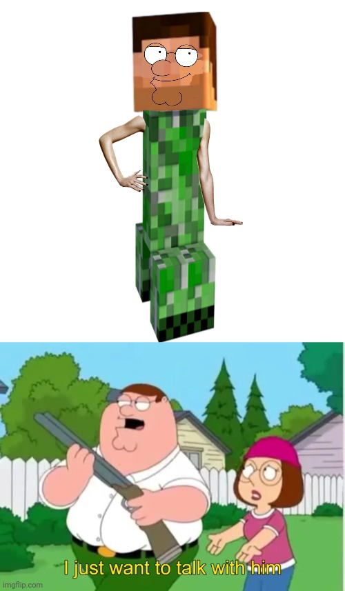 Cursed Peter Griffin Minecraft | image tagged in i just want to talk with him,minecraft,peter griffin,cursed image,memes,family guy | made w/ Imgflip meme maker