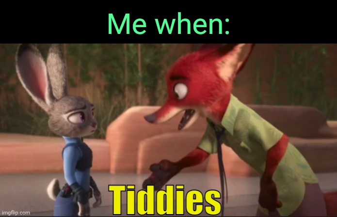 . | Me when: | image tagged in tiddies zootopia | made w/ Imgflip meme maker
