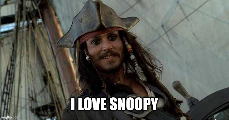 JACK OH I LIKE THAT | I LOVE SNOOPY | image tagged in jack oh i like that | made w/ Imgflip meme maker