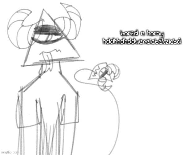 bored n horny hddhhdhddueneicbekzicbd | image tagged in ccccccc | made w/ Imgflip meme maker