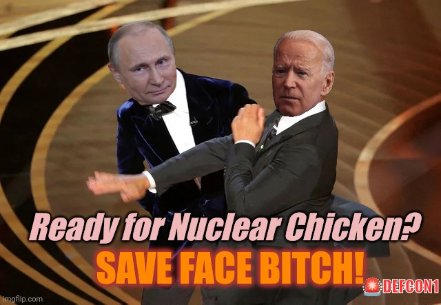 #RIDICULOUSNESS best kept on MTV? Just an Old Fasioned Gentleman's Duel (with WMD ;) | Ready for Nuclear Chicken? SAVE FACE BITCH! 🚨DEFCON1 | image tagged in will smith punching chris rock,joe biden,vladimir putin,ww3,nuclear bomb mind blown,the great awakening | made w/ Imgflip meme maker