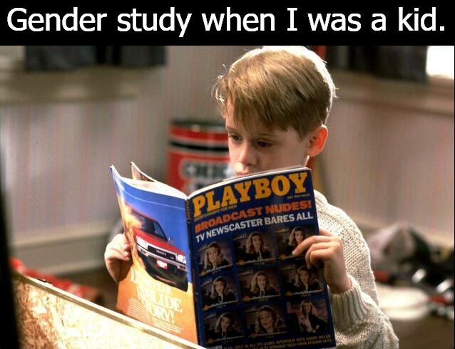 Gender study when I was a kid. | image tagged in gender studies,gender identity,gender confusion,look in your panties,tired of hearing about transgenders,2 genders,ConservativeMemes | made w/ Imgflip meme maker