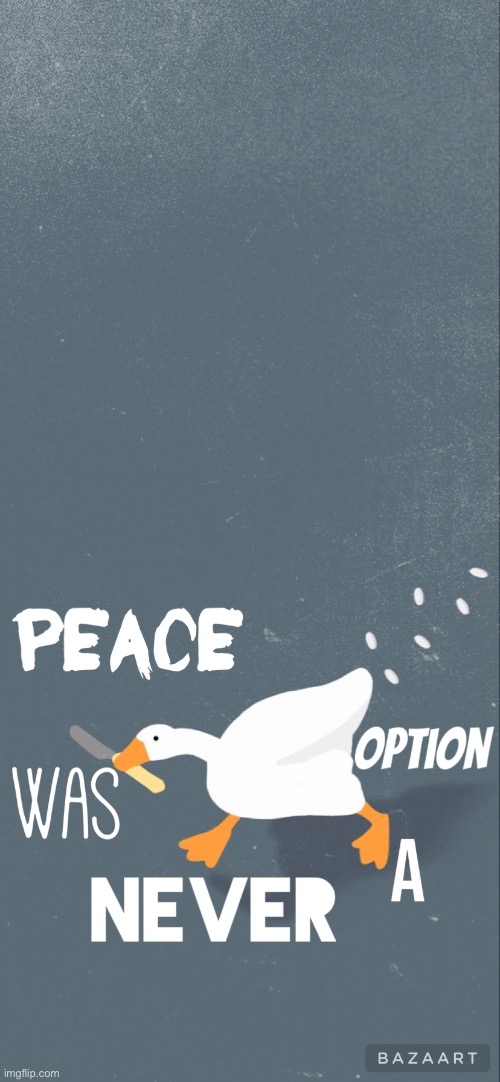 Use this wisely | image tagged in goose,untitled goose peace was never an option,knife | made w/ Imgflip meme maker