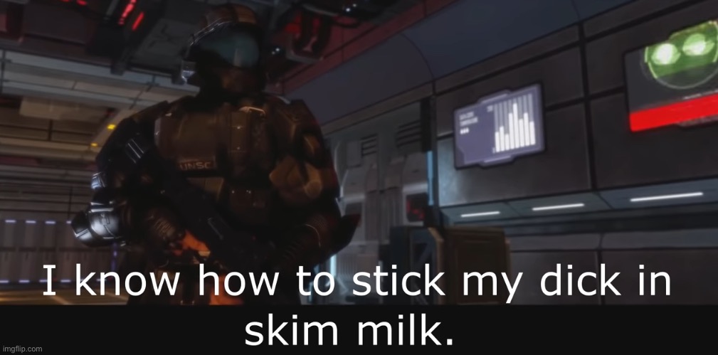 Halo 3 ODST I know how to stick my dick in skim milk | image tagged in halo 3 odst i know how to stick my dick in skim milk | made w/ Imgflip meme maker