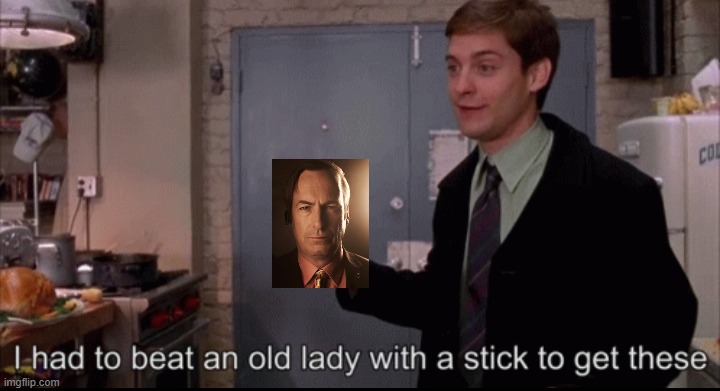 Toby Maguire I had to beat an old lady with a stick to get these | image tagged in toby maguire i had to beat an old lady with a stick to get these | made w/ Imgflip meme maker