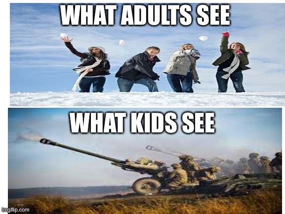 This might be someone else’s idea but relatable? | WHAT ADULTS SEE; WHAT KIDS SEE | image tagged in blank white template,relatable | made w/ Imgflip meme maker
