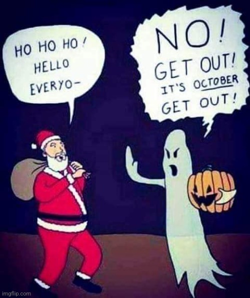 BEAT IT, SANTA! | image tagged in santa claus,halloween,spooktober,comics/cartoons | made w/ Imgflip meme maker