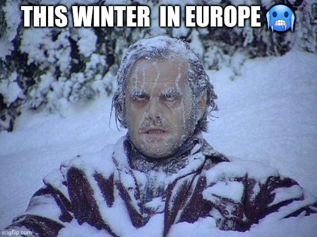 The sanctions | THIS WINTER  IN EUROPE 🥶 | image tagged in memes,jack nicholson the shining snow | made w/ Imgflip meme maker