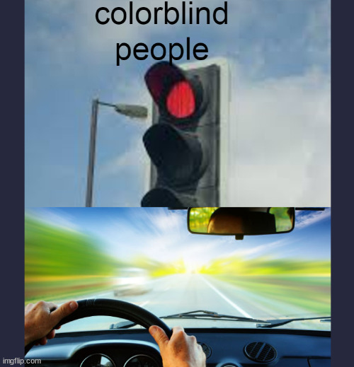 Color Blinded | image tagged in memes,fun | made w/ Imgflip meme maker