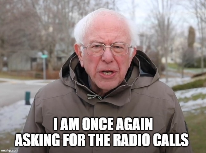 Bernie Sanders Once Again Asking | I AM ONCE AGAIN ASKING FOR THE RADIO CALLS | image tagged in bernie sanders once again asking,Mariners | made w/ Imgflip meme maker