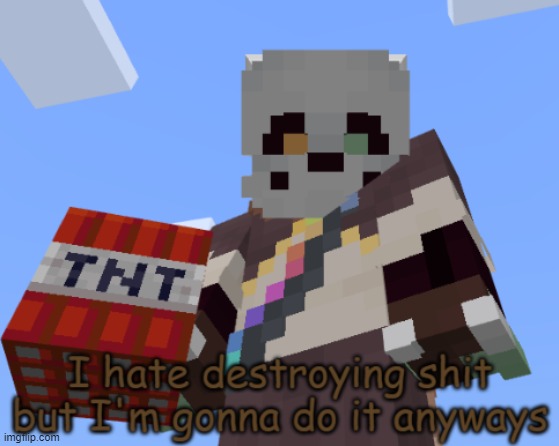 Ink Sans I Hate Destroying Shit But I'm Gonna Do It Anyways | image tagged in ink sans i hate destroying shit but i'm gonna do it anyways | made w/ Imgflip meme maker