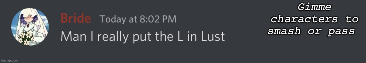 L in Lust | Gimme characters to smash or pass | image tagged in l in lust | made w/ Imgflip meme maker