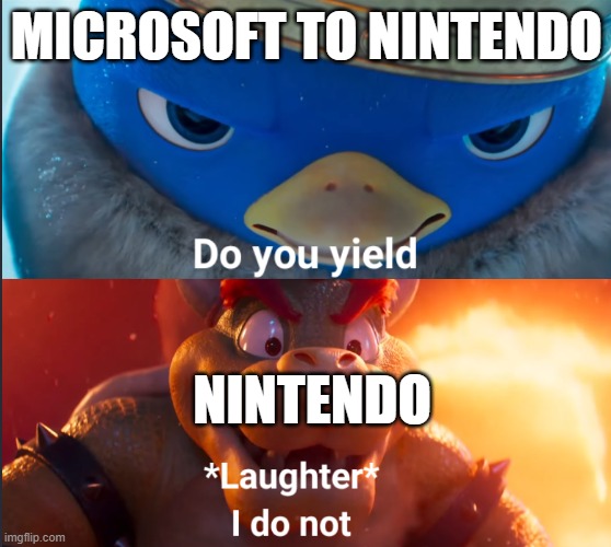 Microsoft Trying to buy Nintendo be like | MICROSOFT TO NINTENDO; NINTENDO | image tagged in do you yield | made w/ Imgflip meme maker