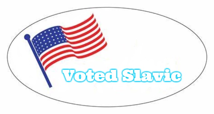 I Voted sticker | Voted Slavic | image tagged in i voted sticker,slavic,voted slavic | made w/ Imgflip meme maker