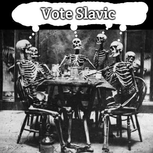 Dead Voters | Vote Slavic | image tagged in dead voters,slavic,vote slavic | made w/ Imgflip meme maker
