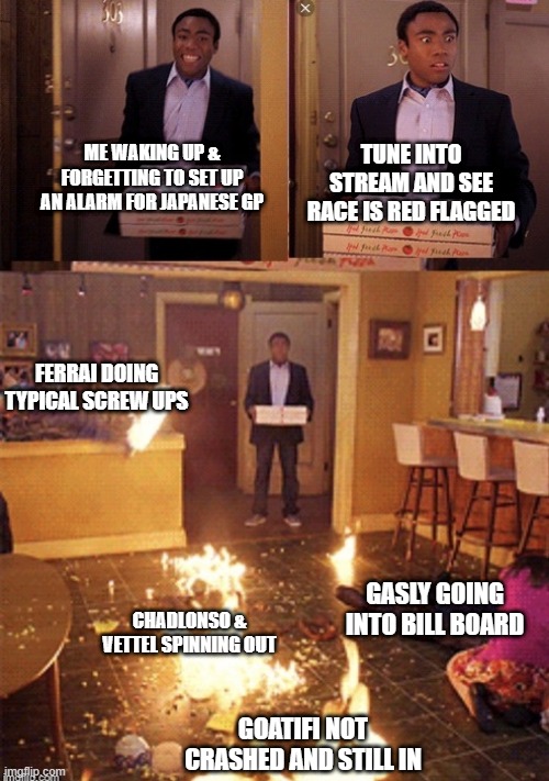 Surprised Pizza Delivery | TUNE INTO STREAM AND SEE RACE IS RED FLAGGED; ME WAKING UP & FORGETTING TO SET UP AN ALARM FOR JAPANESE GP; FERRAI DOING TYPICAL SCREW UPS; GASLY GOING INTO BILL BOARD; CHADLONSO & VETTEL SPINNING OUT; GOATIFI NOT CRASHED AND STILL IN | image tagged in surprised pizza delivery | made w/ Imgflip meme maker